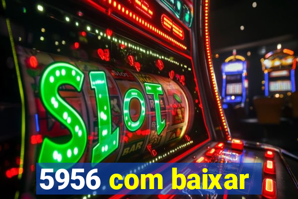 5956 com baixar